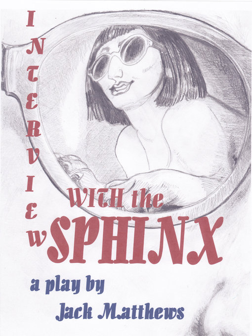 Title details for Interview with the Sphinx by Jack Matthews - Available